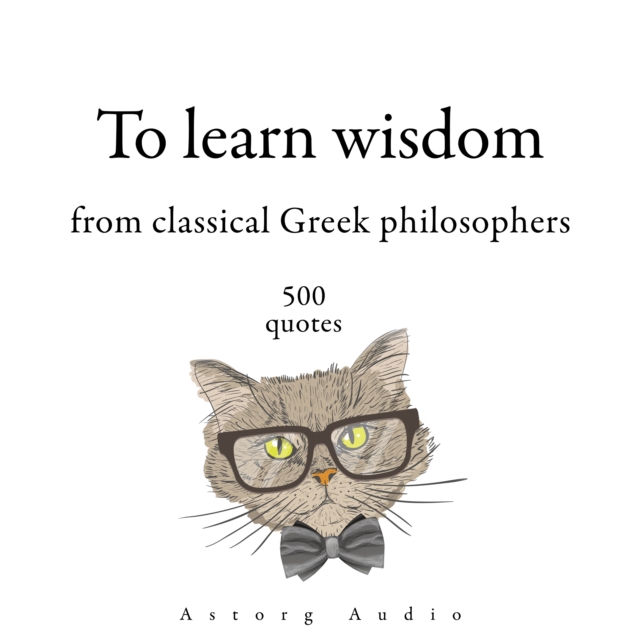 500 Quotes to Learn Wisdom from Classical Greek Philosophers, eAudiobook MP3 eaudioBook