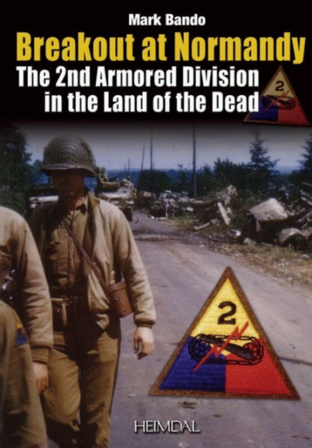 Breakout at Normandy : The 2nd Armored Division in the Land of the Dead, Hardback Book
