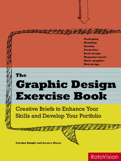 The Graphic Design Exercise Book : Creative Briefs to Enhance Your Skills and Develop Your Portfolio, Paperback Book