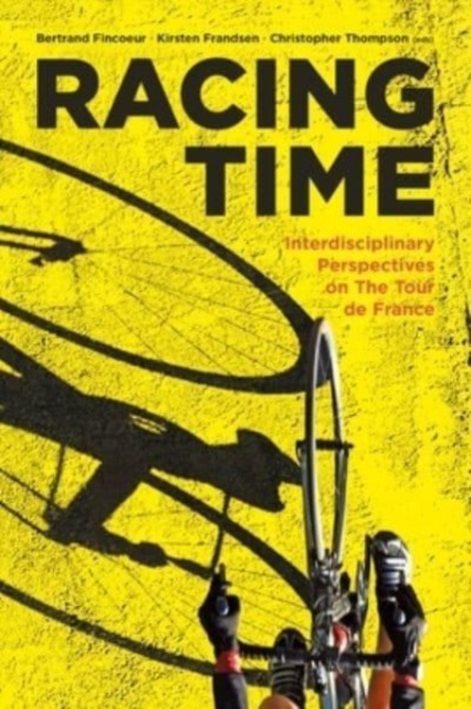 Racing Time : Interdisciplinary Perspectives on the Tour de France  , Paperback / softback Book