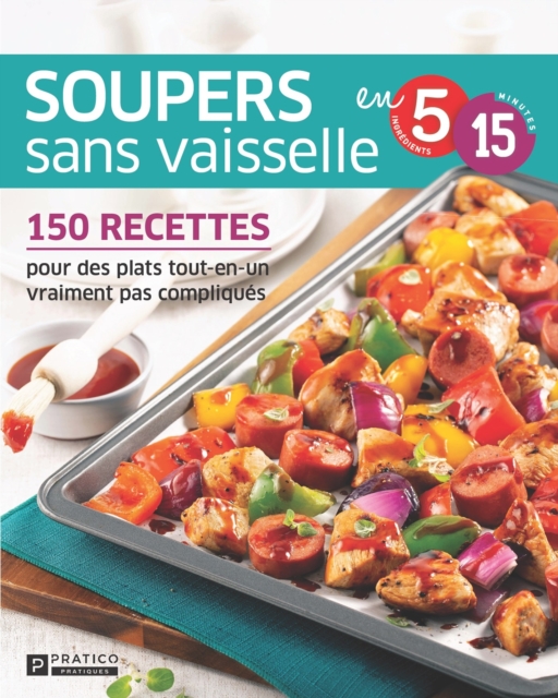 Soupers sans vaisselle : 150 recettes pour des plats tout-en-un vraiment pas compliques, EPUB eBook