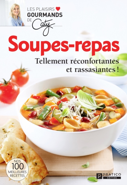 Soupes-repas : Tellement reconfortantes et rassasiantes !, EPUB eBook