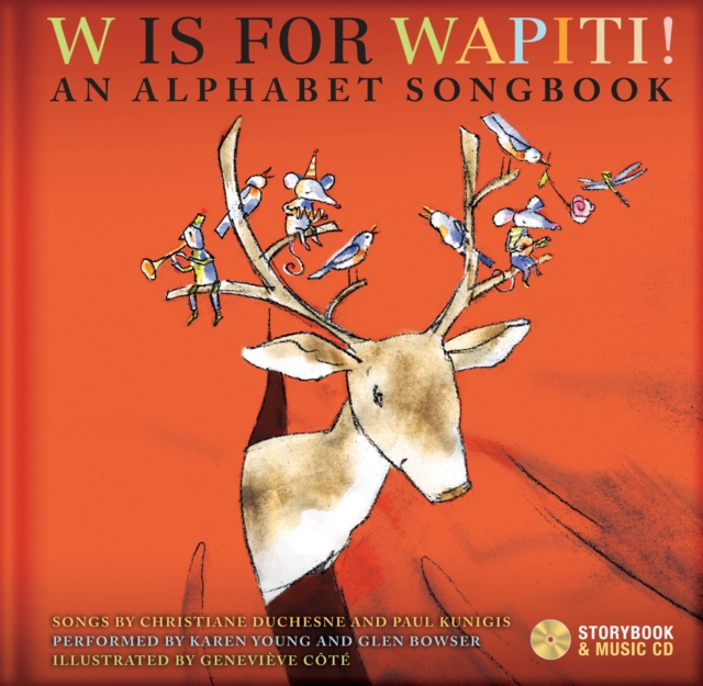 W Is for Wapiti! : An Alphabet Songbook, Hardback Book