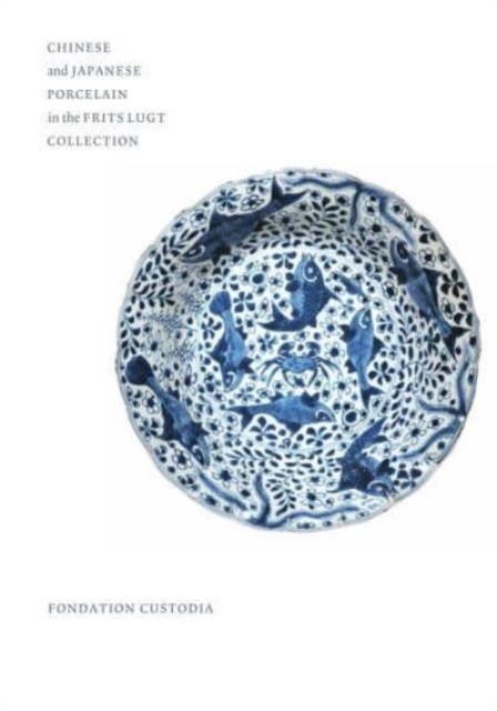 Chinese and Japanese Porcelain in the Frits Lugt Collection, Hardback Book