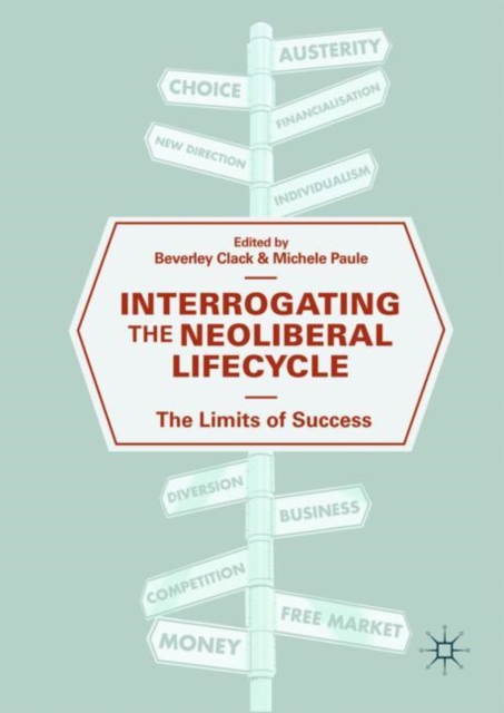 Interrogating the Neoliberal Lifecycle : The Limits of Success, EPUB eBook