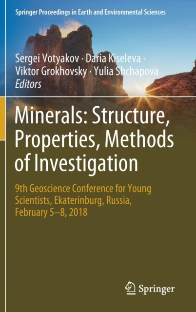 Minerals: Structure, Properties, Methods of Investigation : 9th Geoscience Conference for Young Scientists, Ekaterinburg, Russia, February 5-8, 2018, Hardback Book