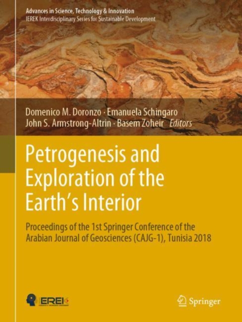 Petrogenesis and Exploration of the Earth’s Interior : Proceedings of the 1st Springer Conference of the Arabian Journal of Geosciences (CAJG-1), Tunisia 2018, Hardback Book