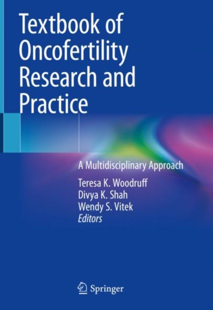 Textbook of Oncofertility Research and Practice : A Multidisciplinary Approach, Hardback Book