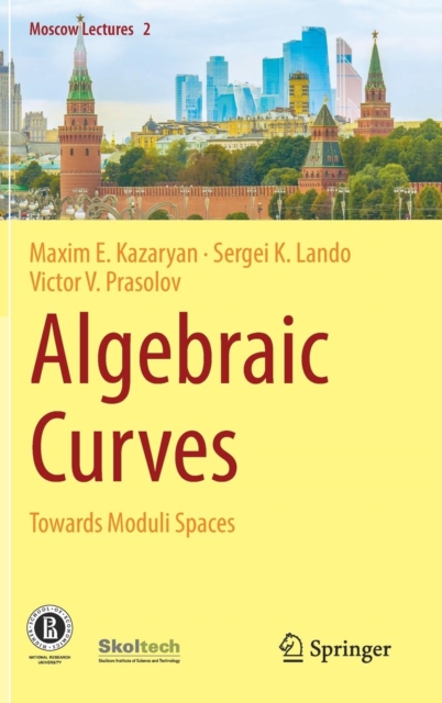 Algebraic Curves : Towards Moduli Spaces, Hardback Book