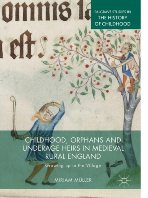 Childhood, Orphans and Underage Heirs in Medieval Rural England : Growing up in the Village, EPUB eBook