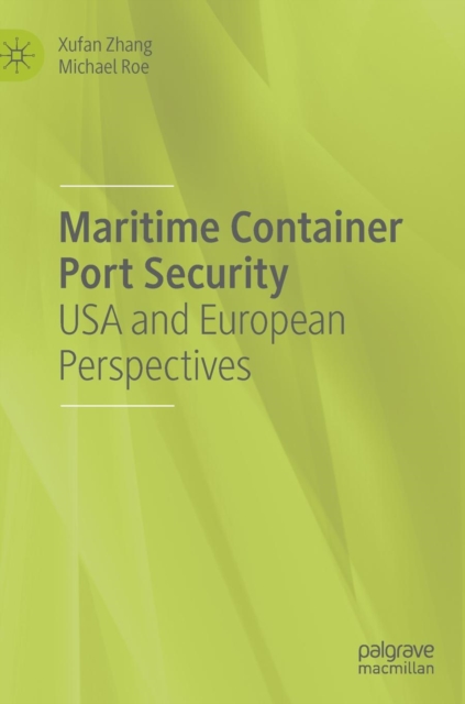 Maritime Container Port Security : USA and European Perspectives, Hardback Book