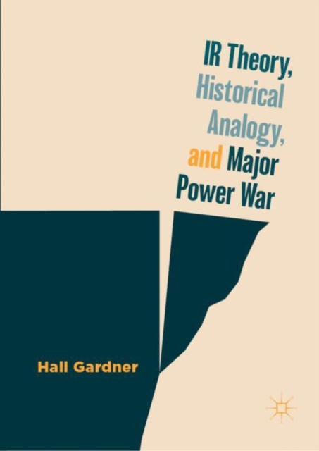 IR Theory, Historical Analogy, and Major Power War, EPUB eBook