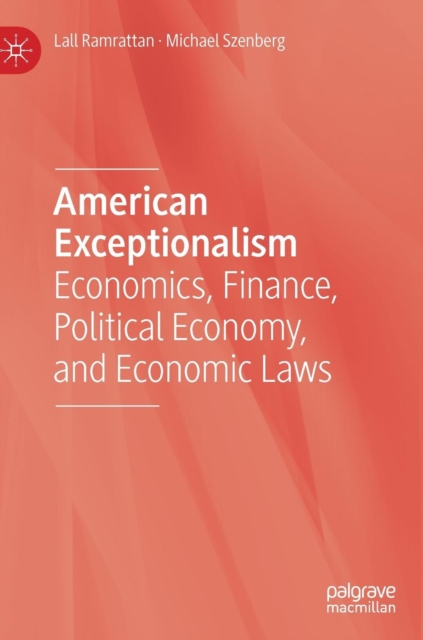 American Exceptionalism : Economics, Finance, Political Economy, and Economic Laws, Hardback Book