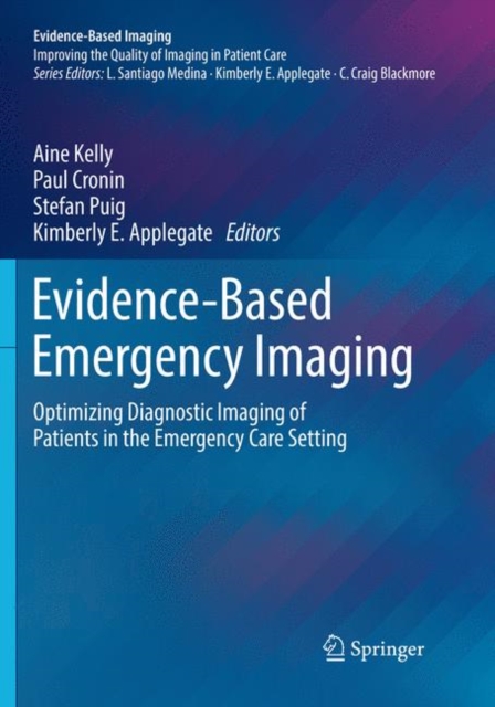 Evidence-Based Emergency Imaging : Optimizing Diagnostic Imaging of Patients in the Emergency Care Setting, Paperback / softback Book