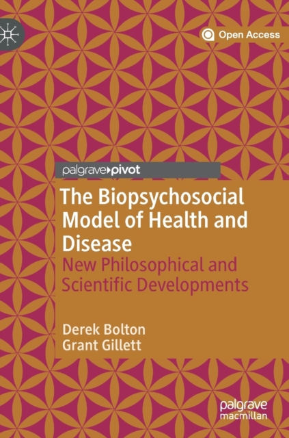 The Biopsychosocial Model of Health and Disease : New Philosophical and Scientific Developments, Hardback Book