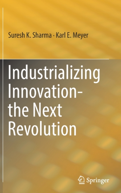 Industrializing Innovation-the Next Revolution, Hardback Book