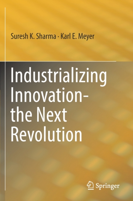 Industrializing Innovation-the Next Revolution, Paperback / softback Book