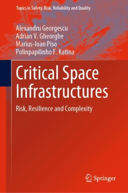 Critical Space Infrastructures : Risk, Resilience and Complexity, Paperback / softback Book