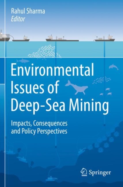 Environmental Issues of Deep-Sea Mining : Impacts, Consequences and Policy Perspectives, Paperback / softback Book