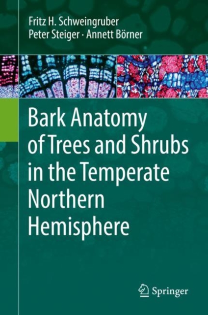 Bark Anatomy of Trees and Shrubs in the Temperate Northern Hemisphere, Hardback Book
