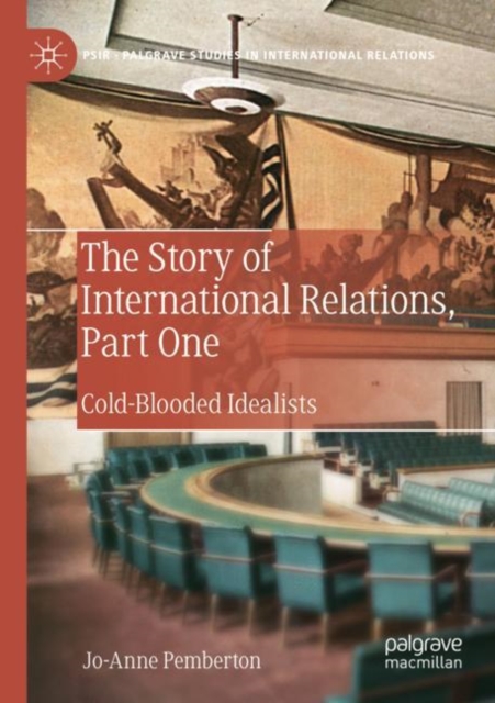 The Story of International Relations, Part One : Cold-Blooded Idealists, Paperback / softback Book