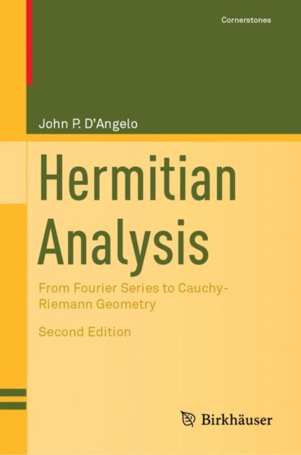 Hermitian Analysis : From Fourier Series to Cauchy-Riemann Geometry, Hardback Book