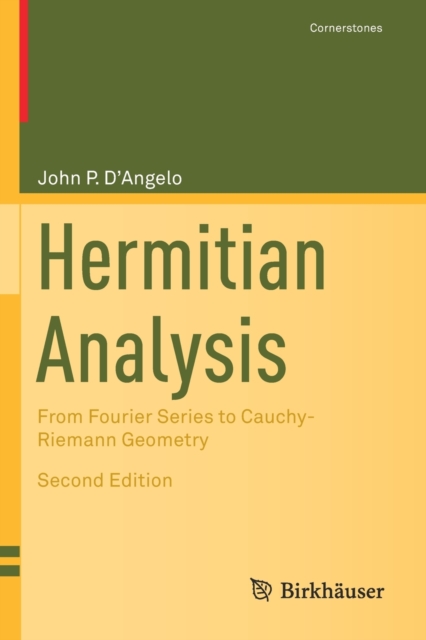 Hermitian Analysis : From Fourier Series to Cauchy-Riemann Geometry, Paperback / softback Book