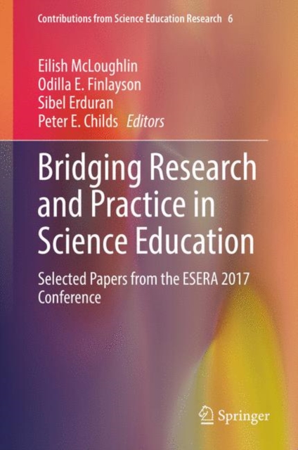 Bridging Research and Practice in Science Education : Selected Papers from the ESERA 2017 Conference, EPUB eBook