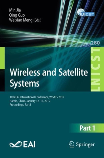 Wireless and Satellite Systems : 10th EAI International Conference, WiSATS 2019, Harbin, China, January 12-13, 2019, Proceedings, Part I, Paperback / softback Book