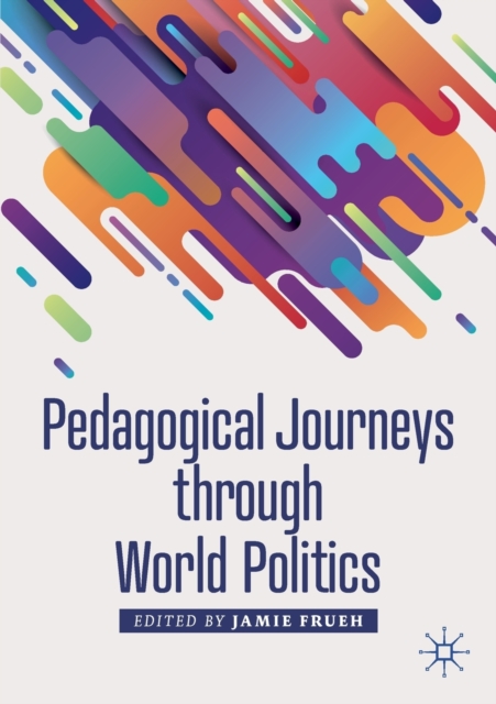 Pedagogical Journeys through World Politics, Paperback / softback Book