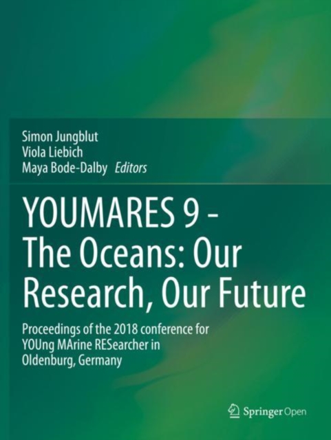 YOUMARES 9 - The Oceans: Our Research, Our Future : Proceedings of the 2018 conference for YOUng MArine RESearcher in Oldenburg, Germany, Paperback / softback Book