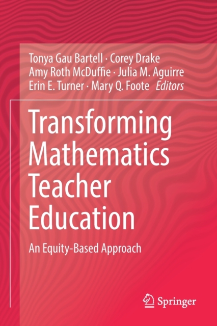 Transforming Mathematics Teacher Education : An Equity-Based Approach, Paperback / softback Book