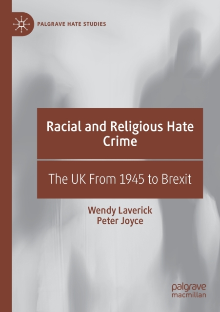 Racial and Religious Hate Crime : The UK From 1945 to Brexit, Paperback / softback Book