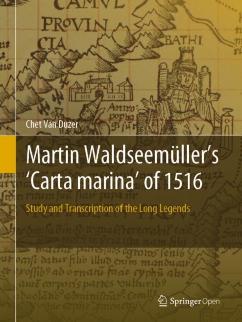 Martin Waldseemuller’s 'Carta marina' of 1516 : Study and Transcription of the Long Legends, Hardback Book