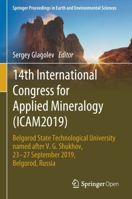 14th International Congress for Applied Mineralogy (ICAM2019) : Belgorod State Technological University named after V. G. Shukhov, 23-27 September 2019, Belgorod, Russia, Paperback / softback Book