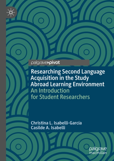Researching Second Language Acquisition in the Study Abroad Learning Environment : An Introduction for Student Researchers, EPUB eBook