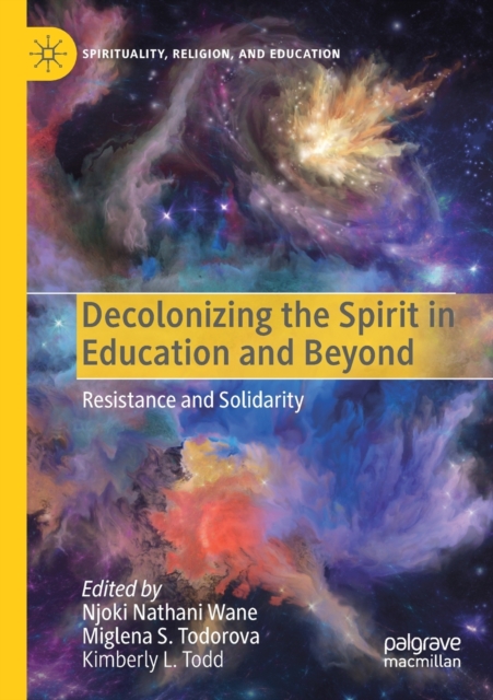 Decolonizing the Spirit in Education and Beyond : Resistance and Solidarity, Paperback / softback Book