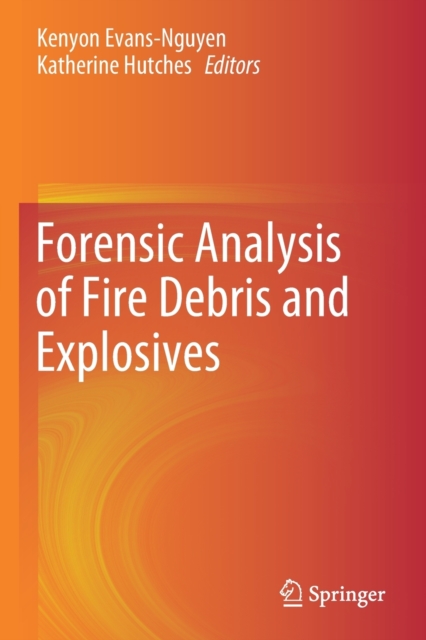 Forensic Analysis of Fire Debris and Explosives, Paperback / softback Book