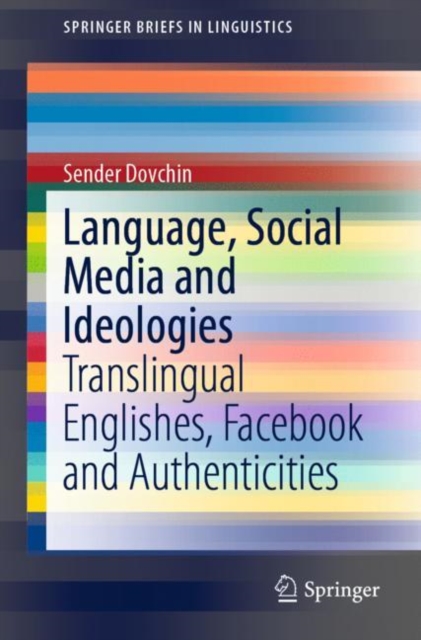 Language, Social Media and Ideologies : Translingual Englishes, Facebook and Authenticities, EPUB eBook
