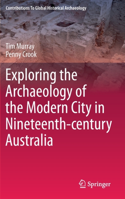 Exploring the Archaeology of the Modern City in Nineteenth-century Australia, Hardback Book