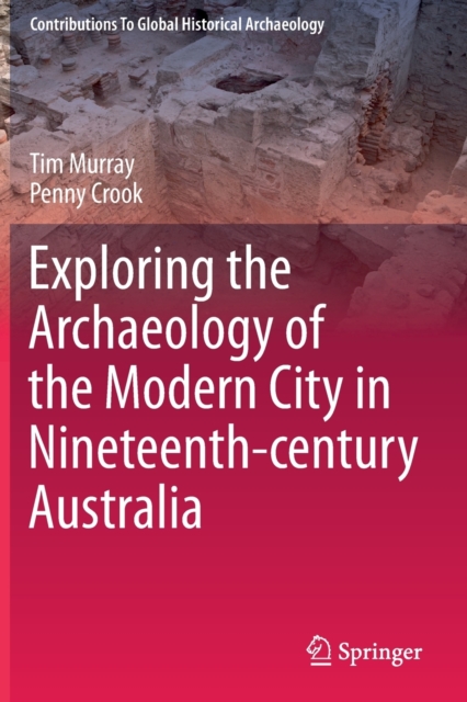 Exploring the Archaeology of the Modern City in Nineteenth-century Australia, Paperback / softback Book
