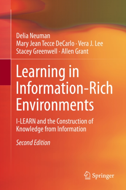 Learning in Information-Rich Environments : I-LEARN and the Construction of Knowledge from Information, PDF eBook
