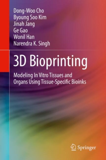 3D Bioprinting : Modeling In Vitro Tissues and Organs Using Tissue-Specific Bioinks, Hardback Book