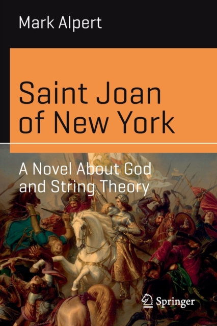 Saint Joan of New York : A Novel About God and String Theory, Paperback / softback Book