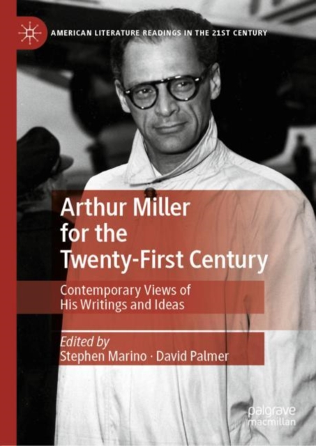 Arthur Miller for the Twenty-First Century : Contemporary Views of His Writings and Ideas, EPUB eBook