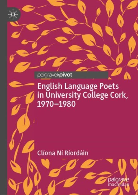 English Language Poets in University College Cork, 1970-1980, Hardback Book