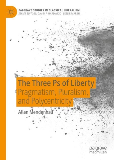The Three Ps of Liberty : Pragmatism, Pluralism, and Polycentricity, EPUB eBook