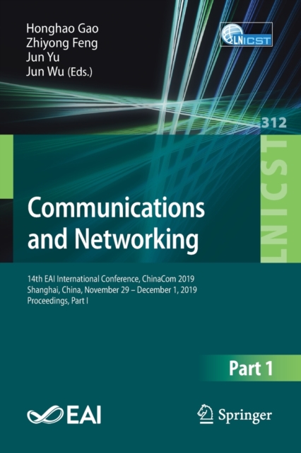 Communications and Networking : 14th EAI International Conference, ChinaCom 2019, Shanghai, China, November 29 - December 1, 2019, Proceedings, Part I, Paperback / softback Book