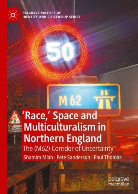 'Race,' Space and Multiculturalism in Northern England : The (M62) Corridor of Uncertainty, EPUB eBook