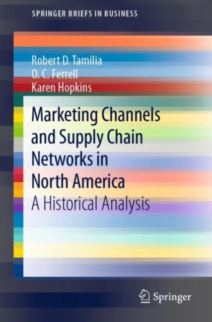 Marketing Channels and Supply Chain Networks in North America : A Historical Analysis, EPUB eBook